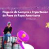 Introducción al Negocio de Compra e Importación de Paca de Ropa Americana - Edición Especial